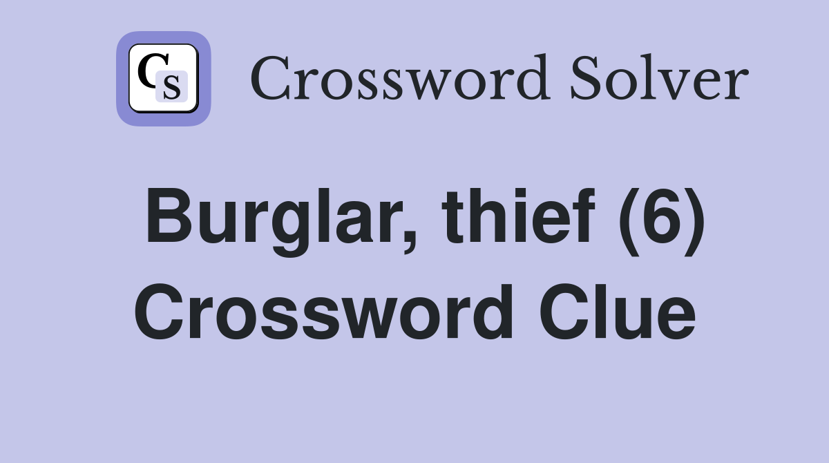Burglar, thief (6) Crossword Clue