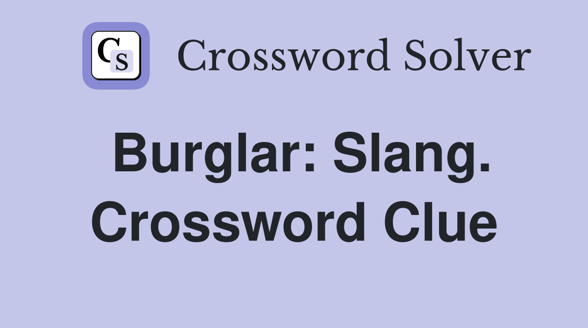 Burglar: Slang. Crossword Clue