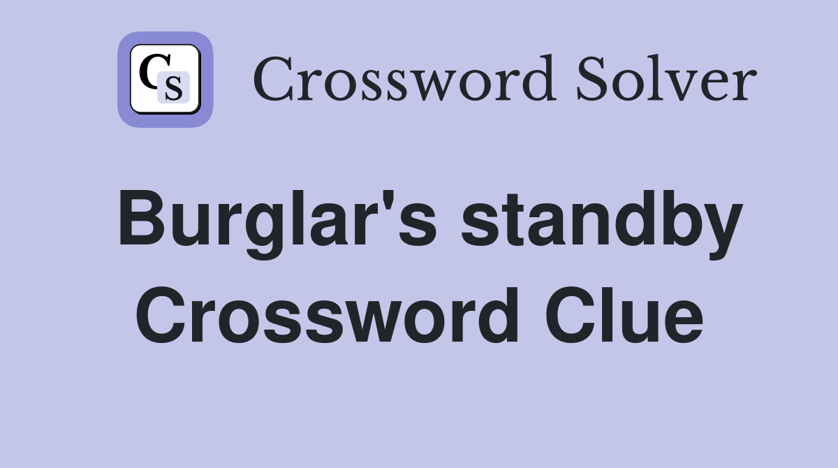 Burglar's standby Crossword Clue