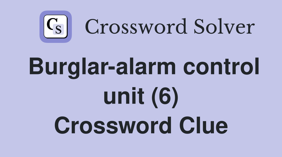 Burglar-alarm control unit (6) Crossword Clue
