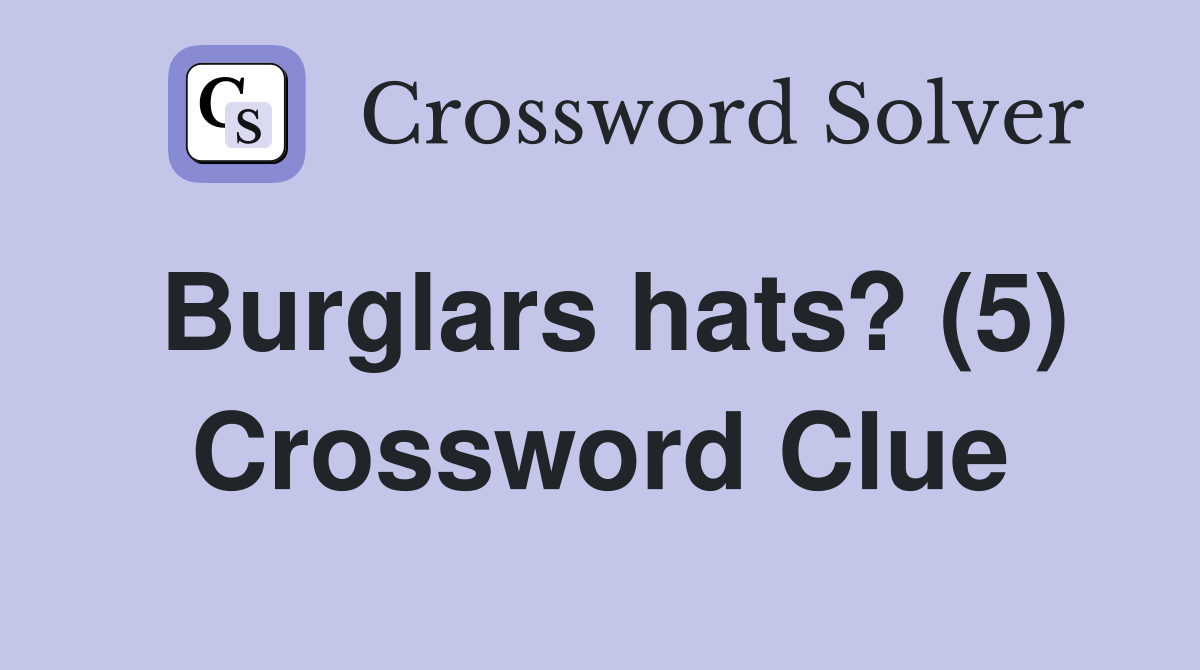Burglars hats? (5) Crossword Clue