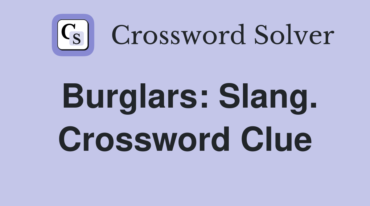 Burglars: Slang. Crossword Clue