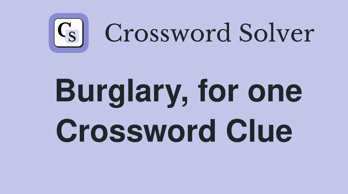 Burglary, for one Crossword Clue