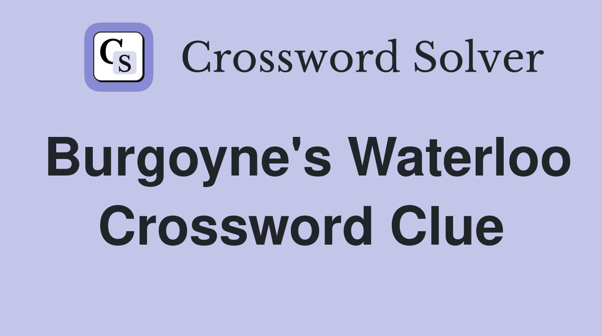 Burgoyne's Waterloo Crossword Clue