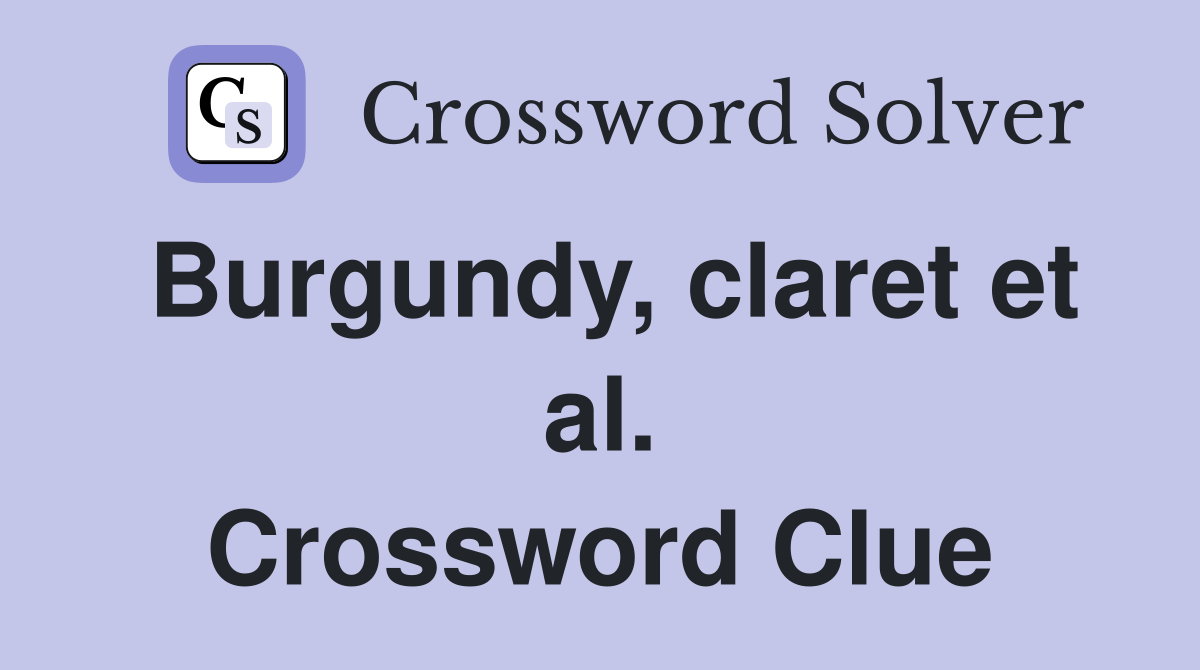 Burgundy, claret et al. Crossword Clue