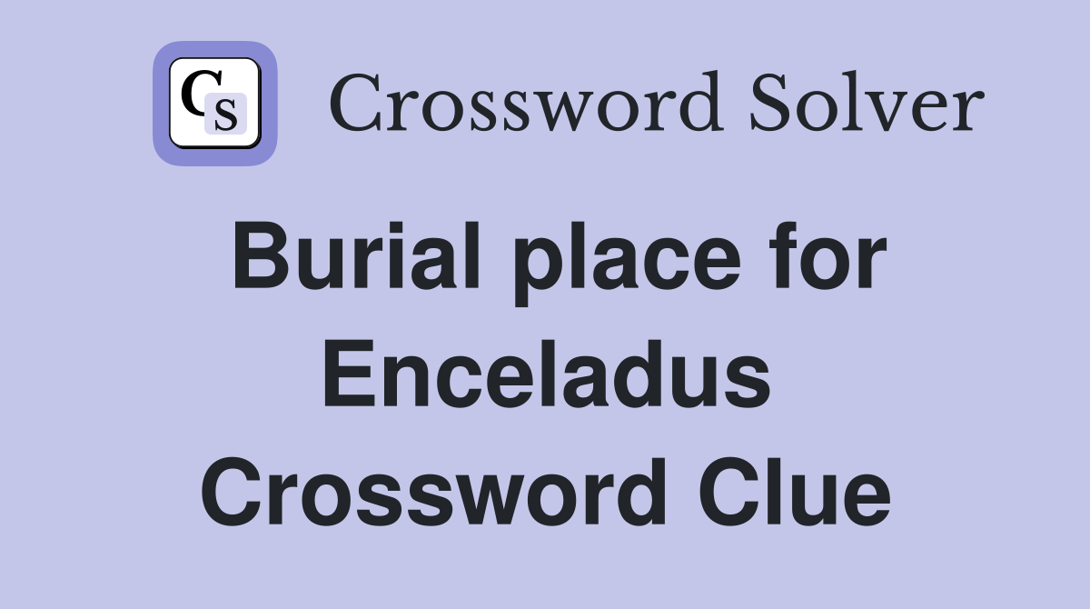Burial place for Enceladus Crossword Clue