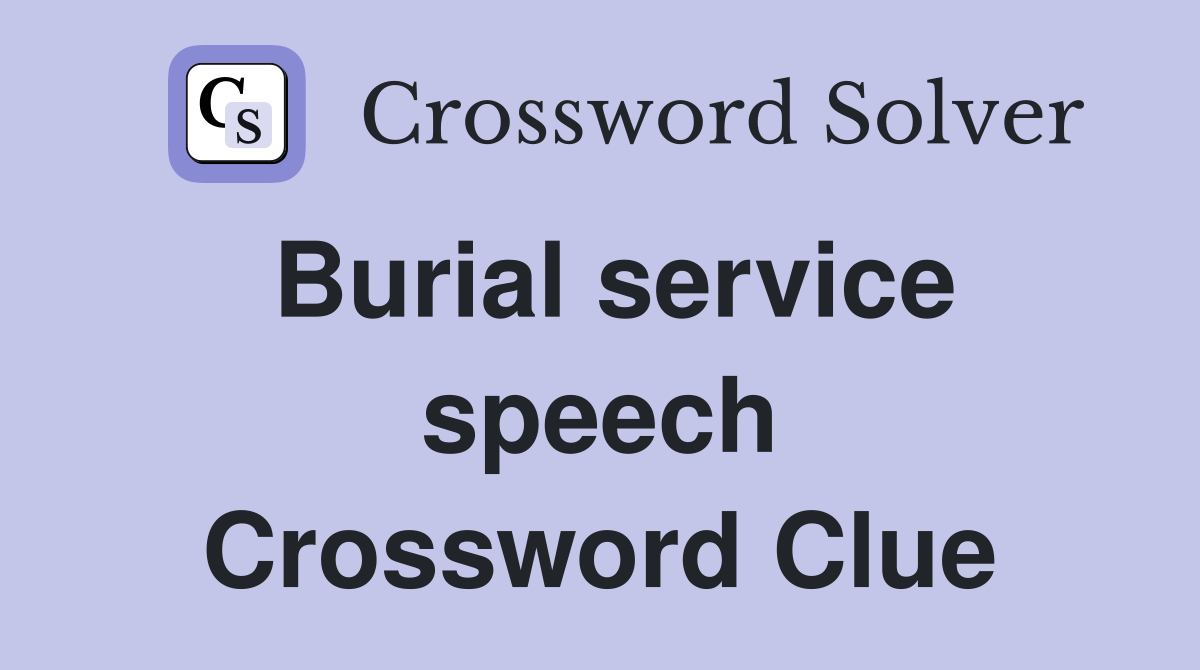 Burial service speech Crossword Clue
