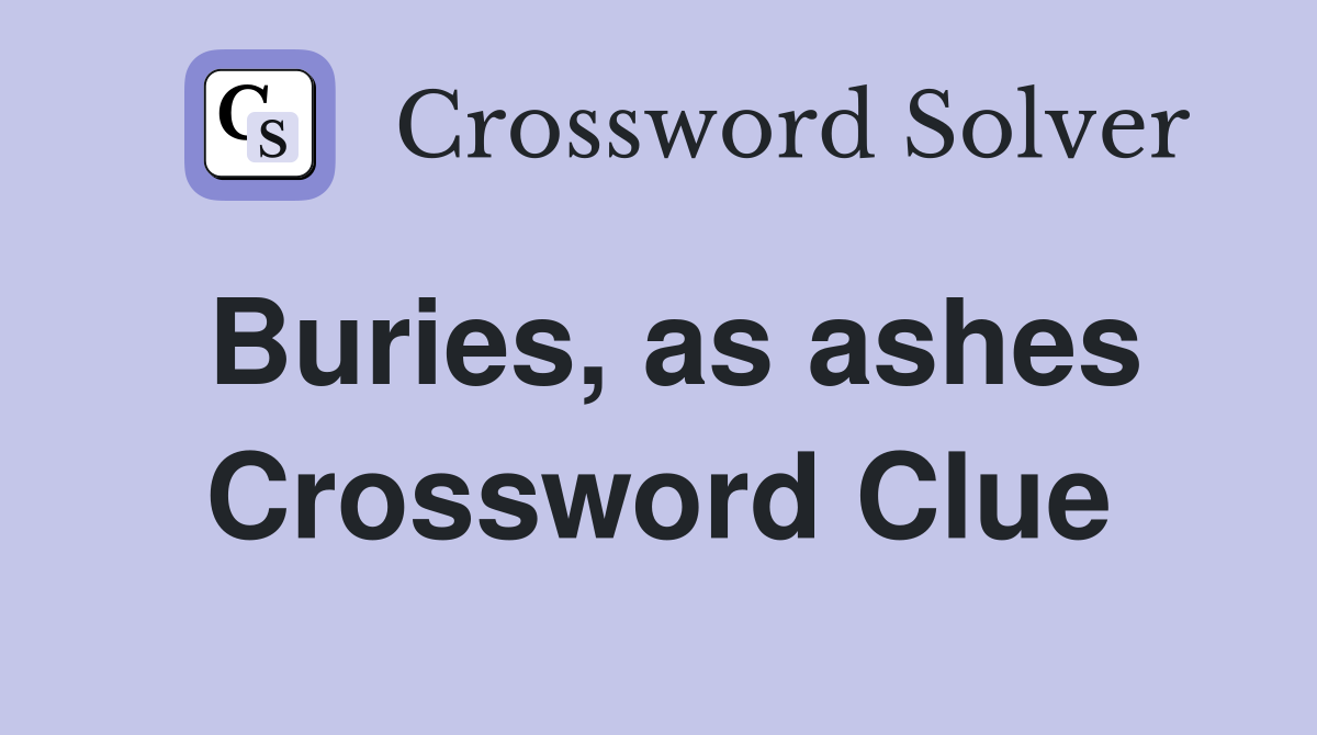 Buries, as ashes Crossword Clue