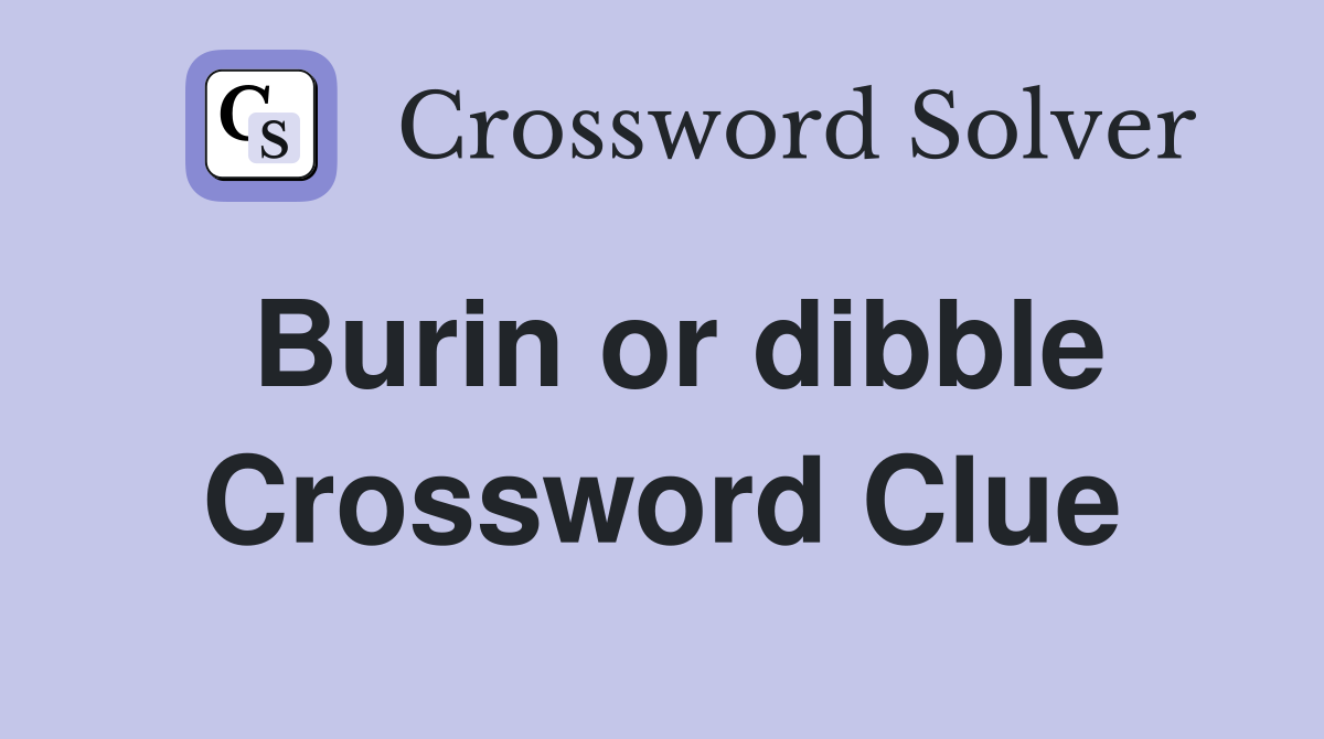 Burin or dibble Crossword Clue