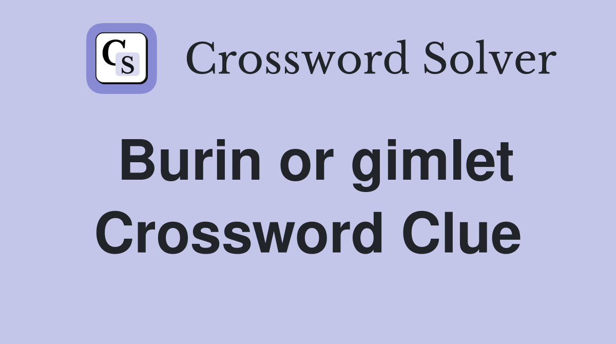 Burin or gimlet Crossword Clue