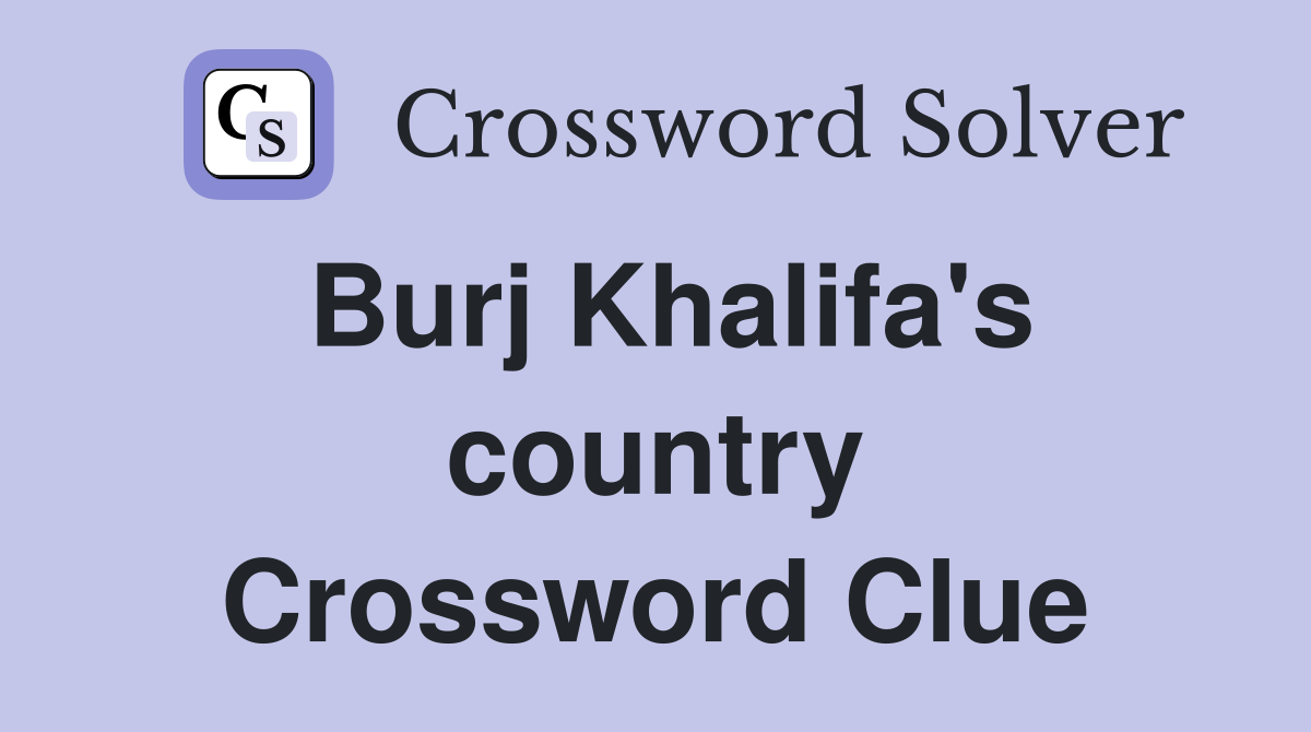 Burj Khalifa's country Crossword Clue