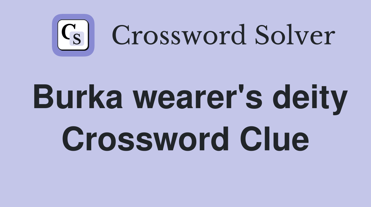 Burka wearer's deity Crossword Clue