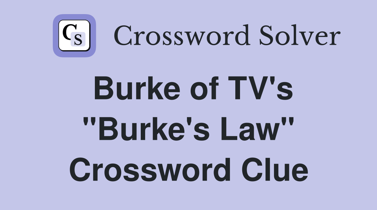 Burke of TV's "Burke's Law" Crossword Clue