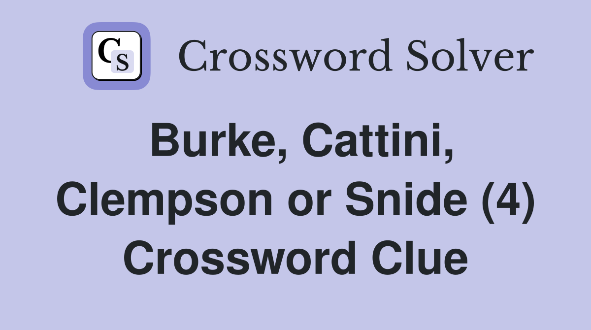 Burke, Cattini, Clempson or Snide (4) Crossword Clue