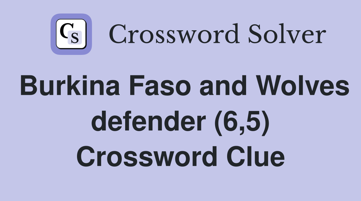 Burkina Faso and Wolves defender (6,5) Crossword Clue