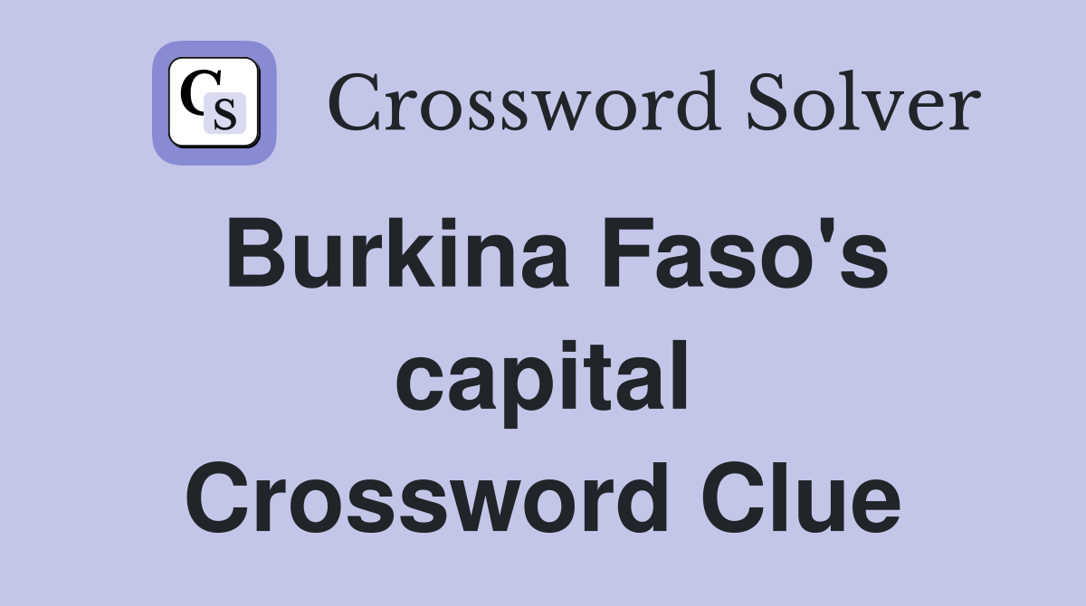 Burkina Faso's capital Crossword Clue