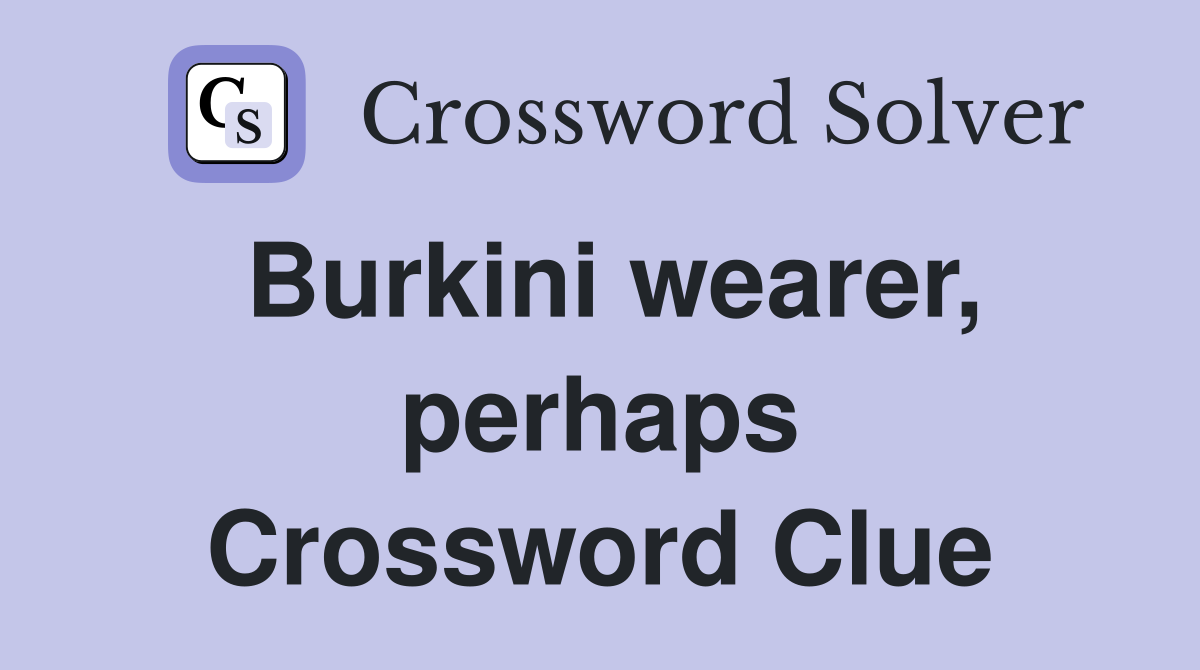 Burkini wearer, perhaps Crossword Clue