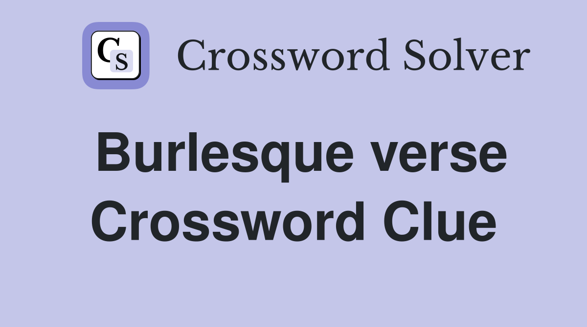 Burlesque verse Crossword Clue