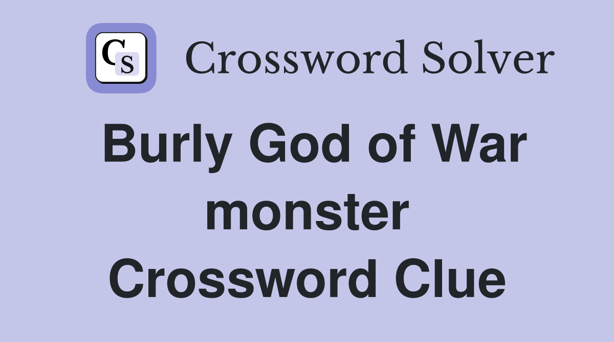Burly God of War monster Crossword Clue