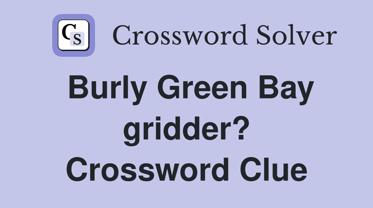 Burly Green Bay gridder? Crossword Clue
