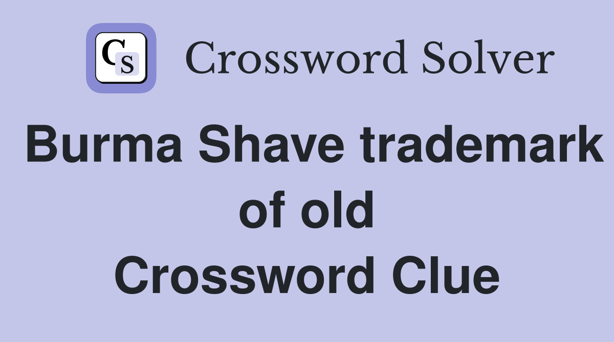 Burma Shave trademark of old Crossword Clue