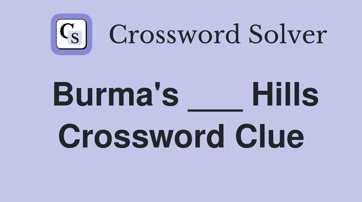 Burma's ___ Hills Crossword Clue
