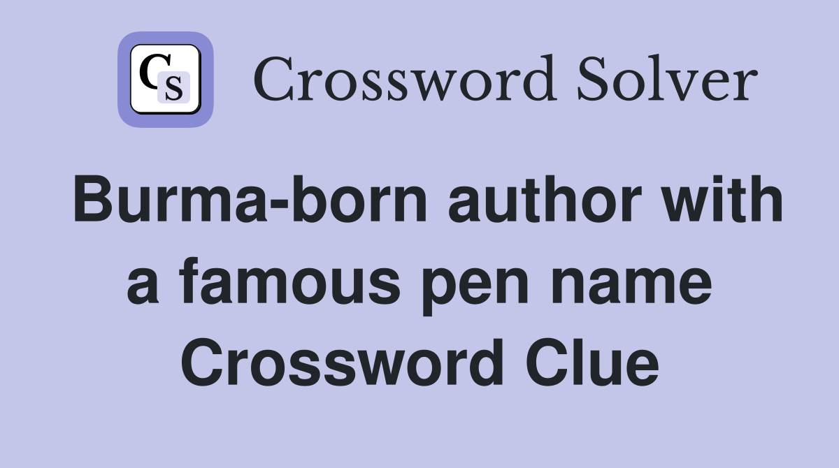 Burma-born author with a famous pen name Crossword Clue