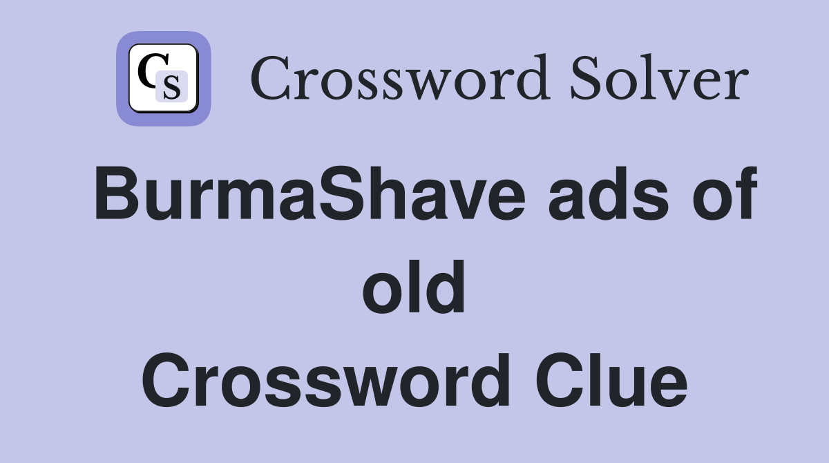 BurmaShave ads of old Crossword Clue