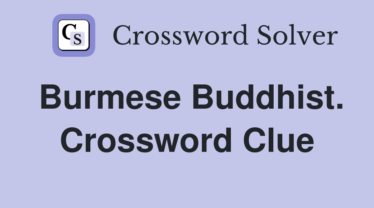 Burmese Buddhist. Crossword Clue
