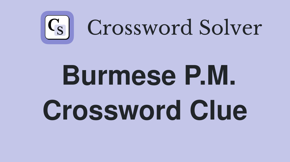 Burmese P.M. Crossword Clue