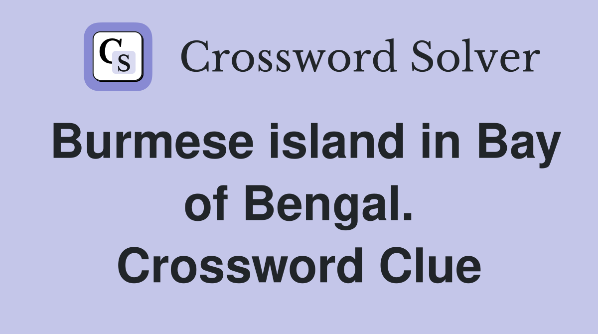 Burmese island in Bay of Bengal. Crossword Clue
