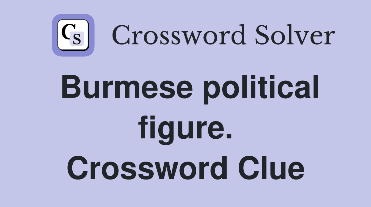 Burmese political figure. Crossword Clue