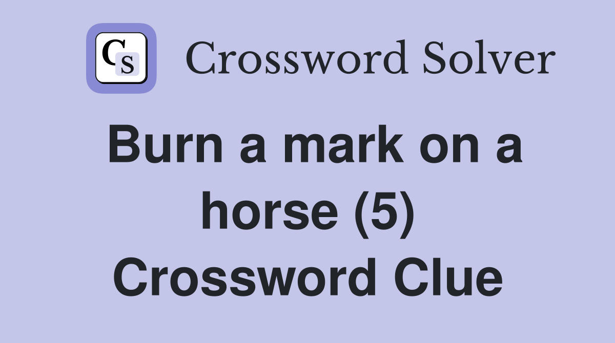 Burn a mark on a horse (5) Crossword Clue