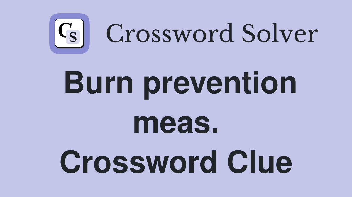 Burn prevention meas. Crossword Clue