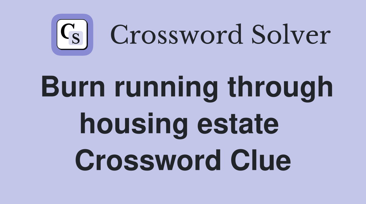 Burn running through housing estate  Crossword Clue