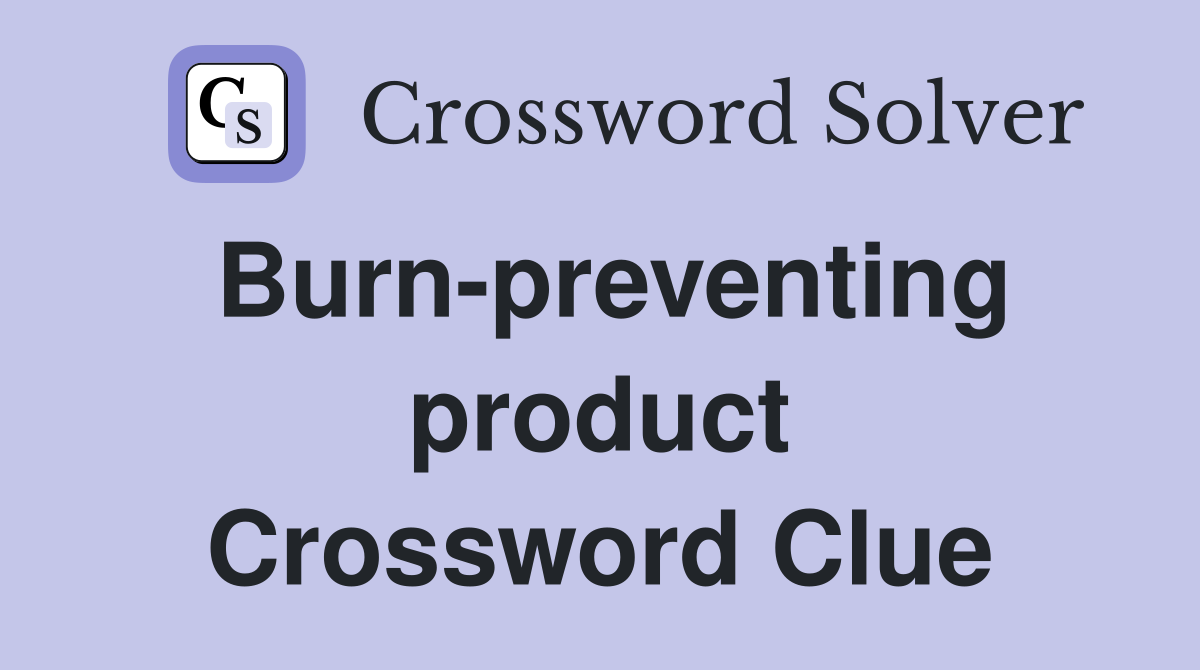 Burn-preventing product Crossword Clue
