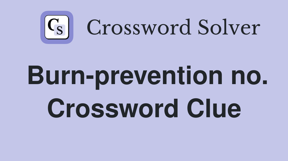 Burn-prevention no. Crossword Clue