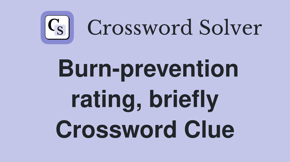 Burn-prevention rating, briefly Crossword Clue