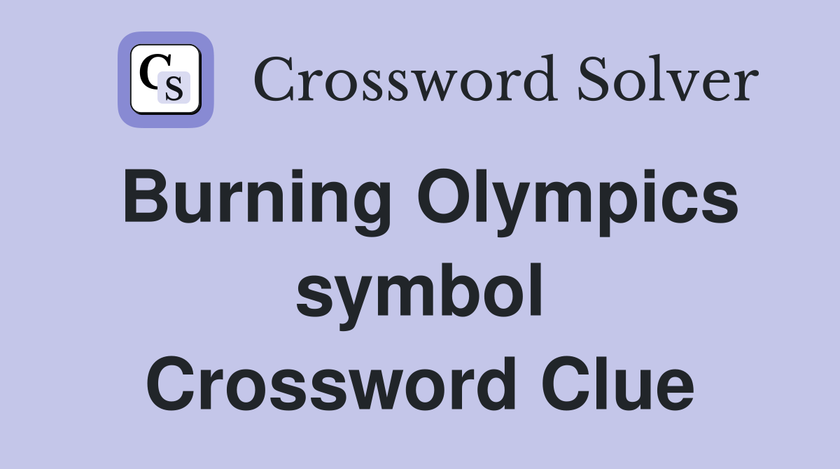 Burning Olympics symbol Crossword Clue