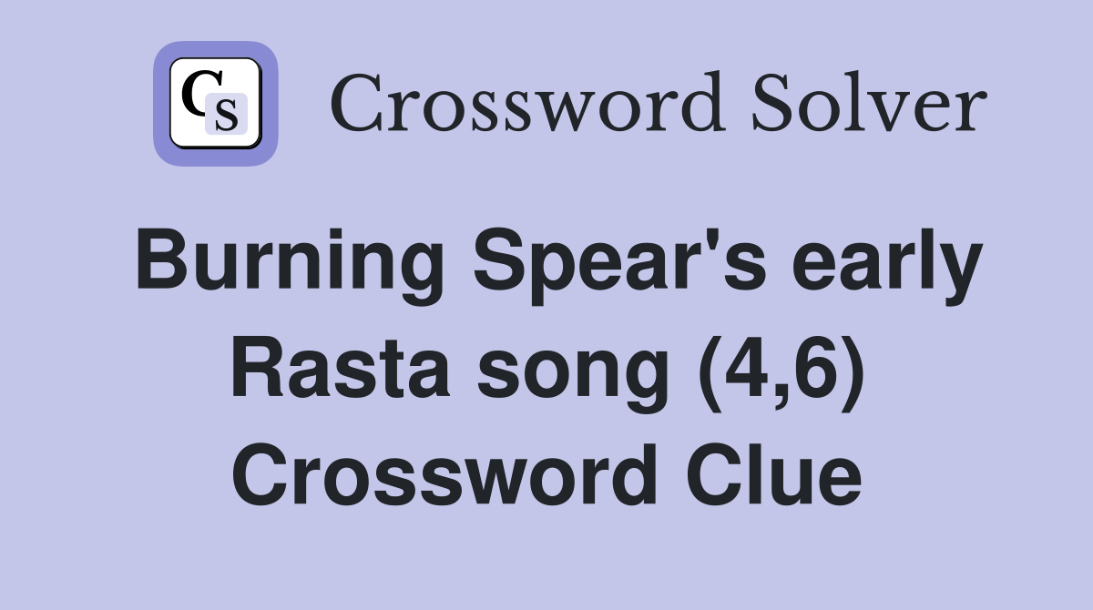Burning Spear's early Rasta song (4,6) Crossword Clue
