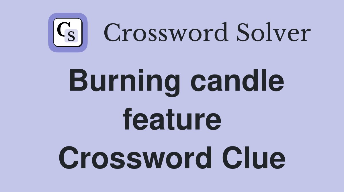 Burning candle feature Crossword Clue