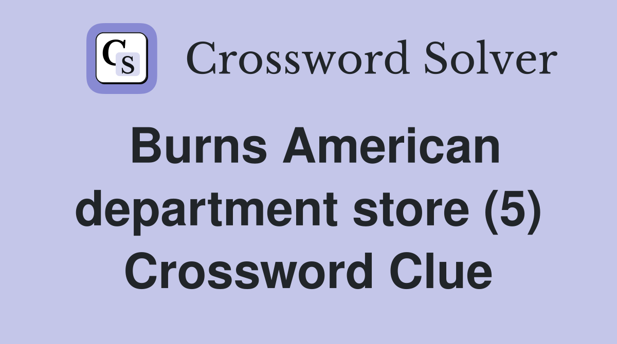 Burns American department store (5) Crossword Clue