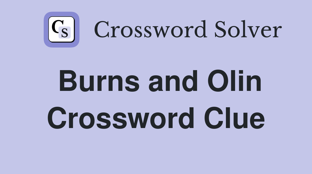 Burns and Olin Crossword Clue