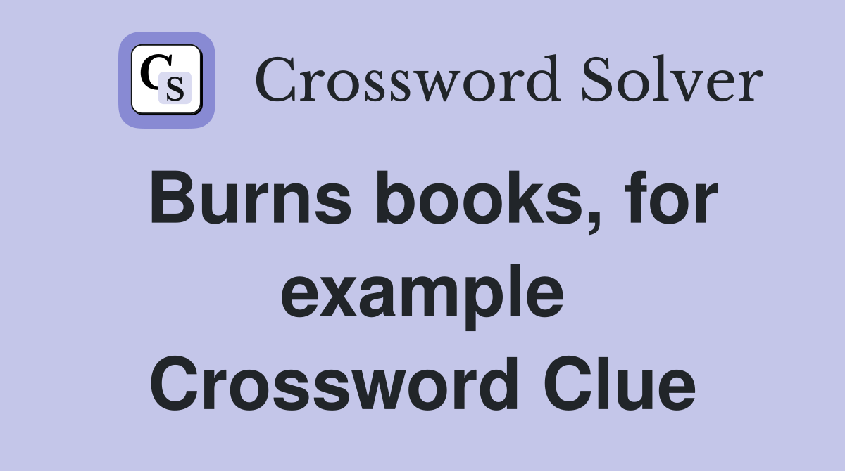 Burns books, for example Crossword Clue