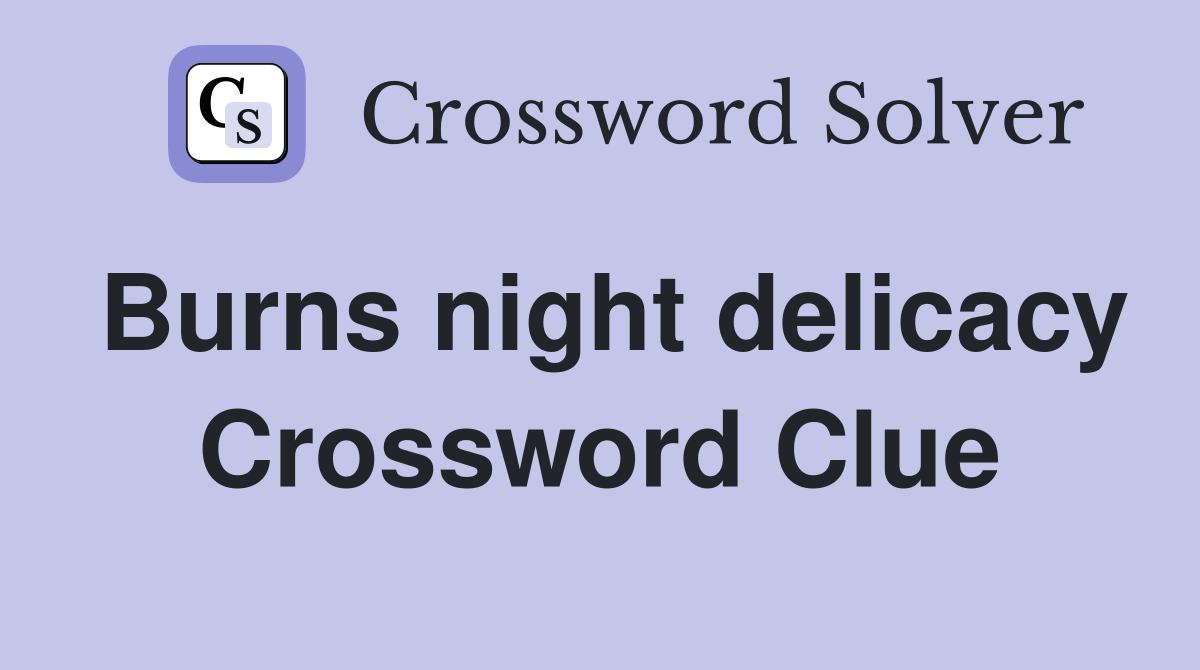 Burns night delicacy Crossword Clue
