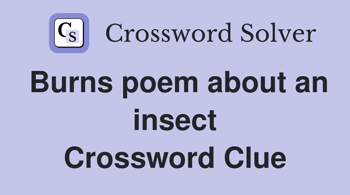 Burns poem about an insect Crossword Clue