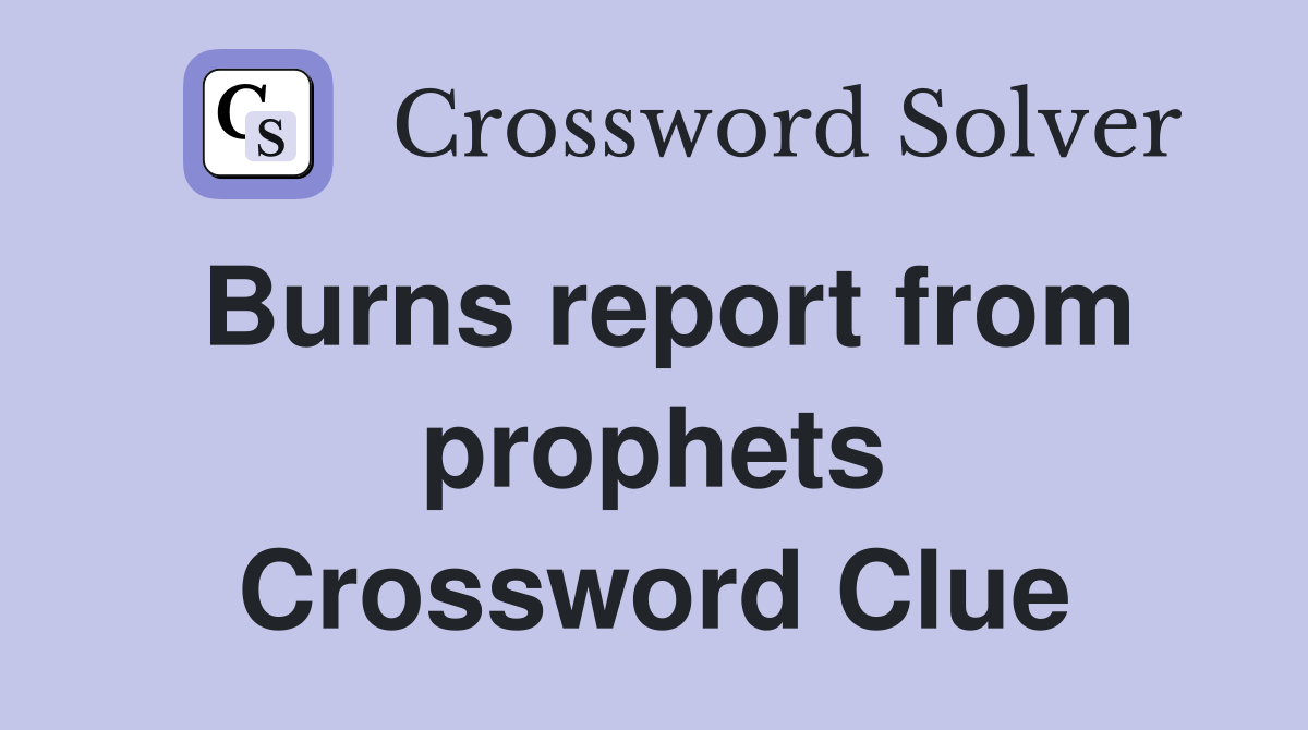 Burns report from prophets Crossword Clue