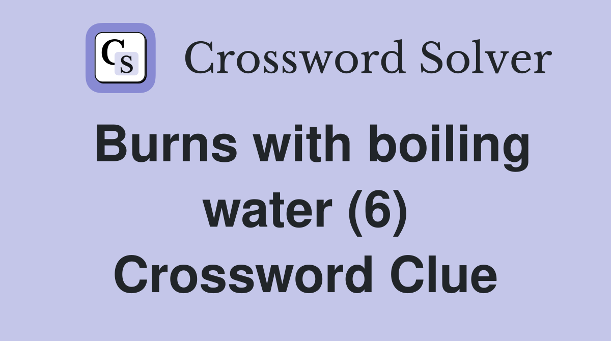 Burns with boiling water (6) Crossword Clue
