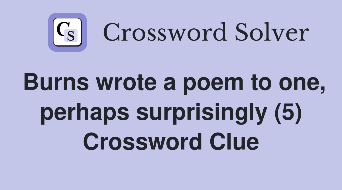 Burns wrote a poem to one, perhaps surprisingly (5) Crossword Clue