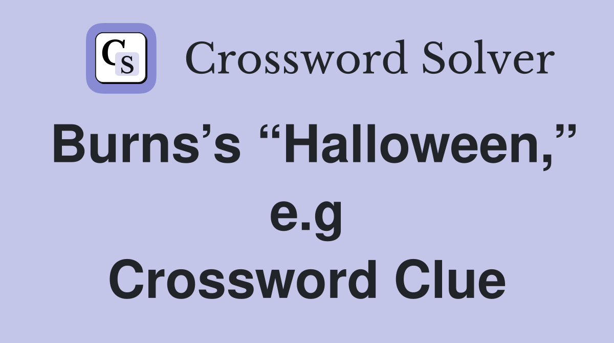 Burns’s “Halloween,” e.g Crossword Clue